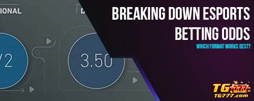 Breaking Down Esports Betting Odds: Which Format Works Best?